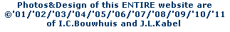 Photos&Design of this ENTIRE website are












�'01/'02/'03/'04/'05/'06/'07'08






of I.C.Bouwhuis and J.L.Kabel